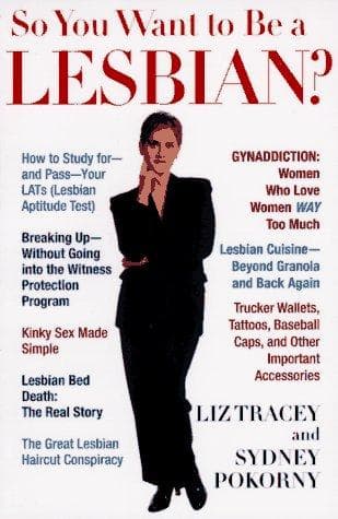 Cover of So You Want to Be a Lesbian? A Guide for Amateurs and Professionals by Liz Tracey