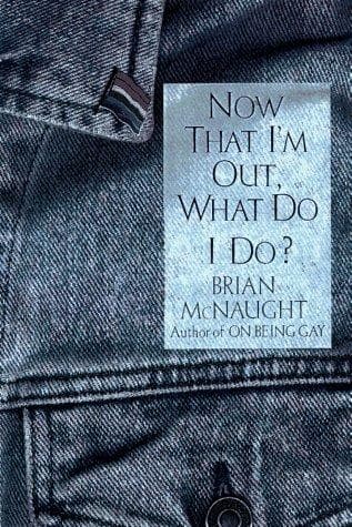 Cover of Now that I'm out, what do I do? by Brian McNaught