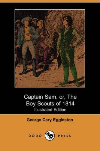 Cover of Captain Sam, or, The Boy Scouts of 1814 by George Cary Eggleston