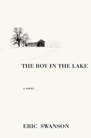 Cover of The boy in the lake by Swanson, Eric