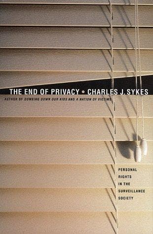 Cover of The End of Privacy by Charles J. Sykes