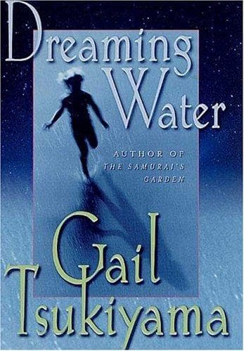 Cover of Dreaming water by Gail Tsukiyama