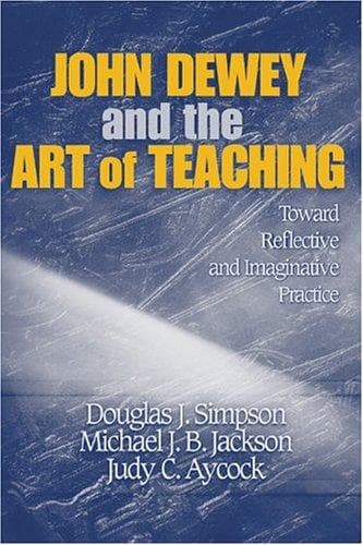 Cover of John Dewey and the art of teaching by Douglas J. Simpson
