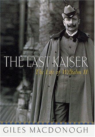 Cover of The Last Kaiser by Giles MacDonogh