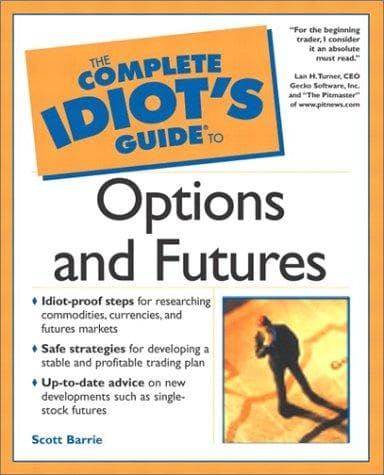 Cover of The Complete Idiot's Guide to Options and Futures by Scott Barrie