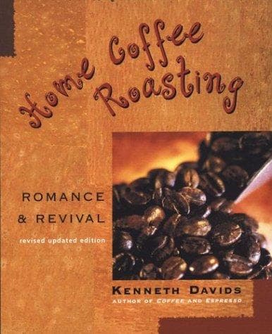 Cover of Home Coffee Roasting, Revised by Kenneth Davids