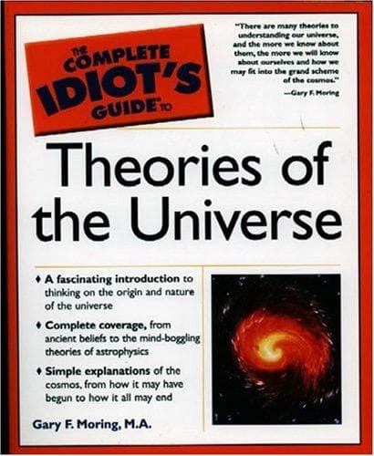 Cover of The Complete Idiot's Guide to Theories of the Universe by Gary F. Moring