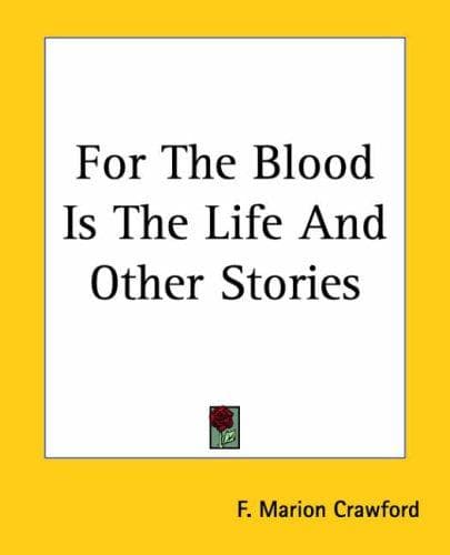 Cover of For the Blood is the Life and Other Stories by Francis Marion Crawford