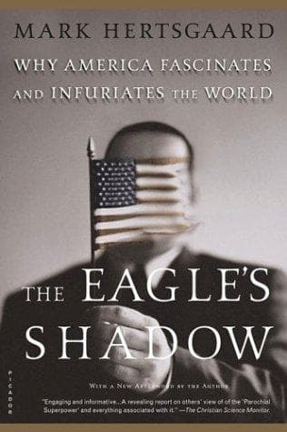 Cover of The eagle's shadow by Mark Hertsgaard