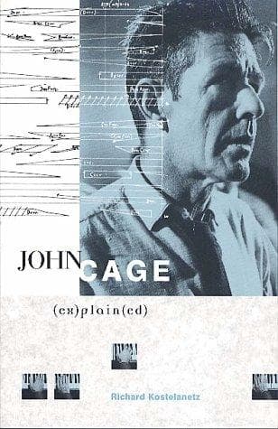 Cover of John Cage (ex)plain(ed) by Richard Kostelanetz
