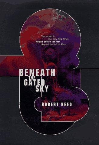 Cover of Beneath the gated sky by Robert Reed