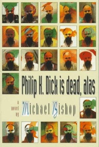 Cover of Philip K. Dick is dead, alas by Michael Bishop