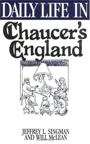 Cover of Daily life in Chaucer's England by Jeffrey L. Singman
