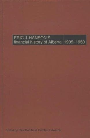 Cover of Eric J. Hanson's financial history of Alberta, 1905-1950 by Eric John Hanson