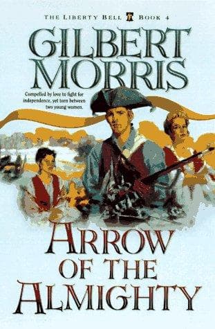 Cover of Arrow of the Almighty (The Liberty Bell #4) by Gilbert Morris