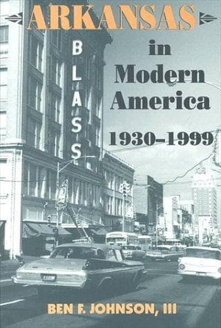 Cover of Arkansas in modern America, 1930-1999 by Ben F. Johnson