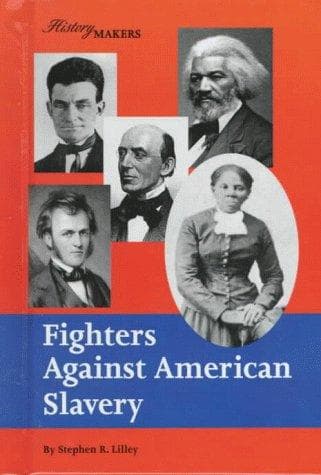 Cover of Fighters against American slavery by Stephen R. Lilley