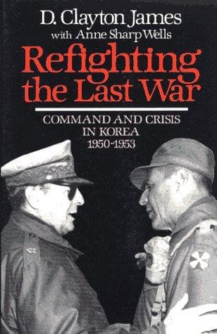 Cover of Refighting the last war by D. Clayton James