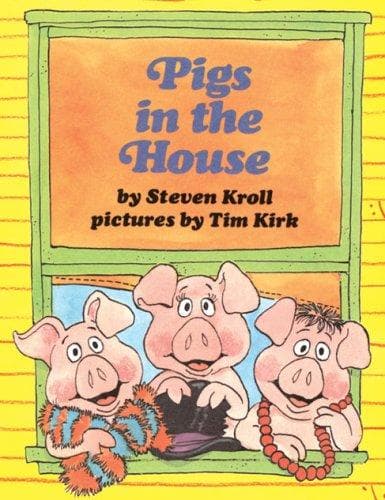 Cover of Pigs in the House (Once Upon a Time) by Steven Kroll