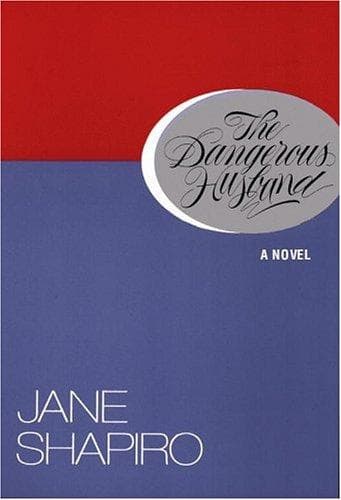 Cover of The dangerous husband by Jane Shapiro