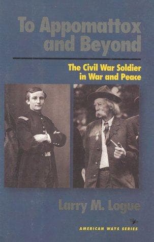 Cover of To Appomattox and Beyond by Larry M. Logue