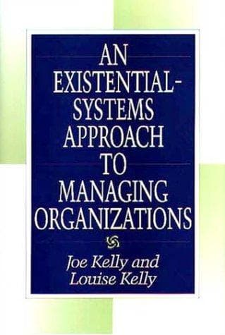 Cover of An existential-systems approach to managing organizations by Kelly, Joe