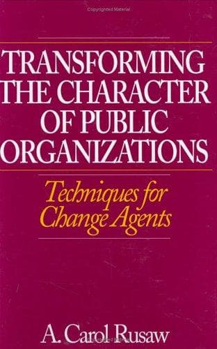 Cover of Transforming the character of public organizations by A. Carol Rusaw
