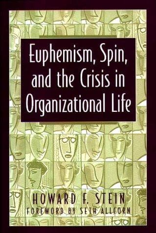 Cover of Euphemism, spin, and the crisis in organizational life by Howard F. Stein