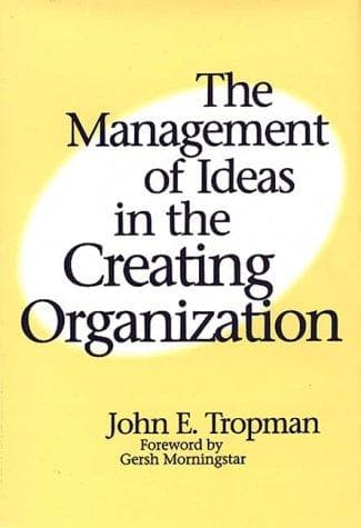 Cover of The management of ideas in the creating organization by John E. Tropman