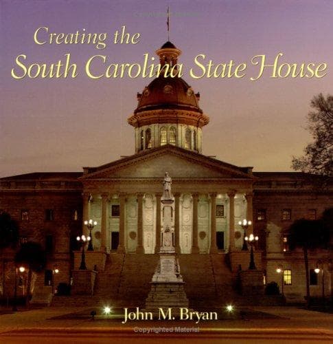 Cover of Creating the South Carolina State House by John Morrill Bryan