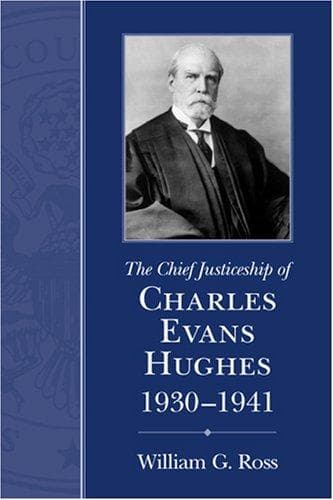 Cover of The Chief Justiceship of Charles Evans Hughes, 1930-1941 (Chief Justiceship of the United States Supreme Court) by William G. Ross