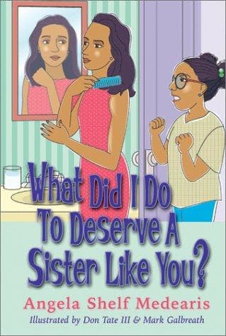 Cover of What did I do to deserve a sister like you? by Angela Shelf Medearis