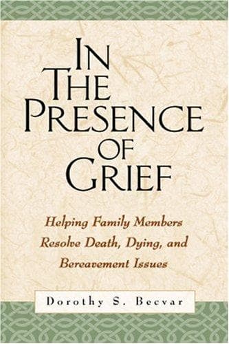 Cover of In the Presence of Grief by Dorothy Stroh Becvar