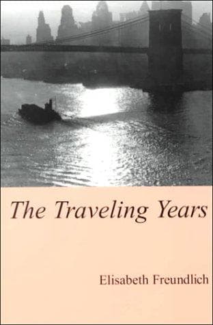 Cover of The traveling years by Elisabeth Freundlich