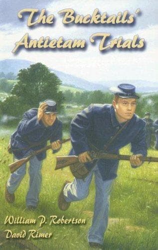 Cover of The Bucktails' Antietam trials by William P. Robertson