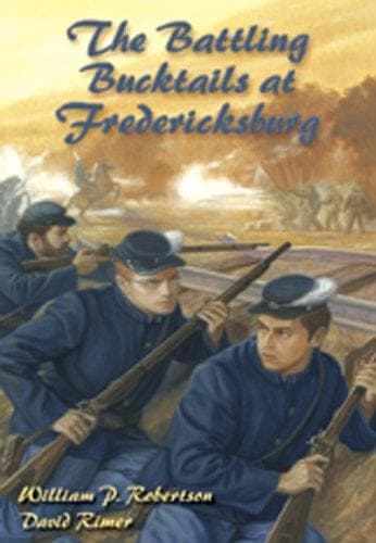 Cover of The battling Bucktails at Fredericksburg by William P. Robertson