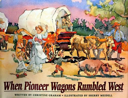 Cover of When pioneer wagons rumbled west by Graham, Christine