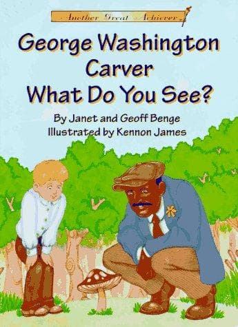 Cover of George Washington Carver, what do you see? by Janet Benge