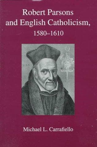 Cover of Robert Parsons and English Catholicism, 1580-1610 by Michael L. Carrafiello