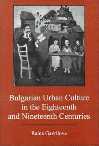 Cover of Bulgarian urban culture in the eighteenth and nineteenth centuries by Raina Gavrilova
