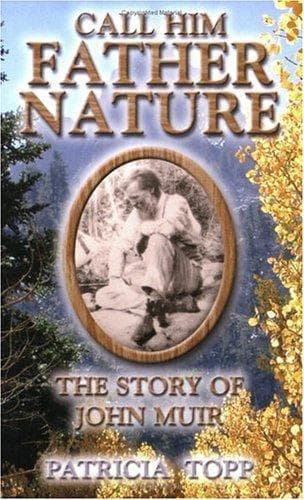 Cover of Call Him Father Nature by Patricia Topp