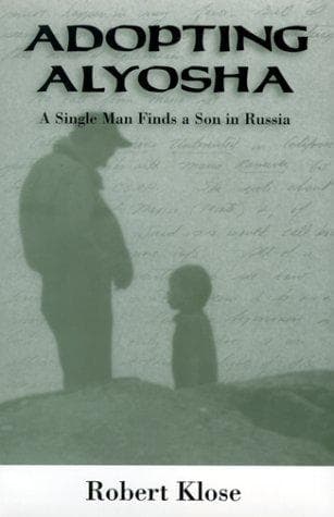 Cover of Adopting Alyosha by Robert Klose