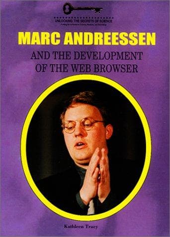 Cover of Marc Andreessen and the development of the Web browser by Kathleen Tracy