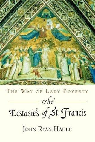Cover of The Ecstasies of St. Francis by John R. Haule