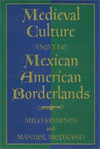 Cover of Medieval culture and the Mexican American borderlands by Milo Kearney