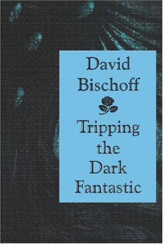 Cover of Tripping the Dark Fantastic by David Bischoff