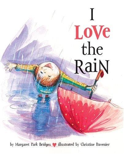 Cover of I love the rain by Margaret Park Bridges