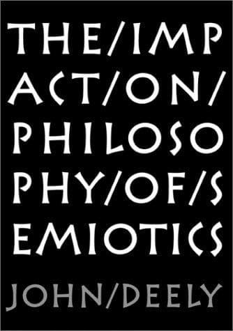 Cover of The Impact on Philosophy of Semiotics by John N. Deely