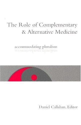 Cover of The Role of Complementary and Alternative Medicine by Daniel Callahan