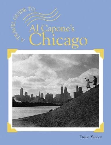 Cover of A travel guide to Al Capone's Chicago by Diane Yancey